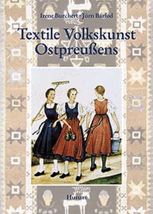 Textile Volkskunst Ostpreußens de Irene Buchert