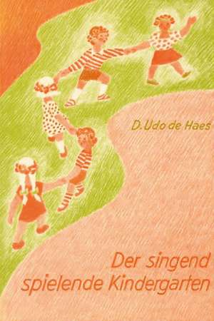 Der singend spielende Kindergarten de Dan Udo de Haes