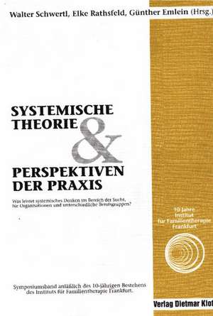 Systemische Theorie und Perspektiven der Praxis de Walter Schwertl