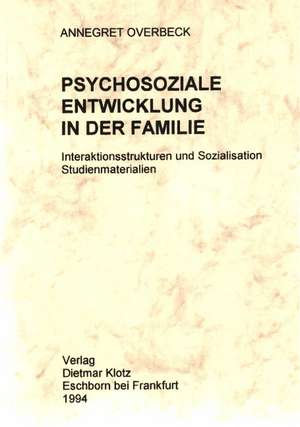 Psychosoziale Entwicklung in der Familie de Annegret Overbeck