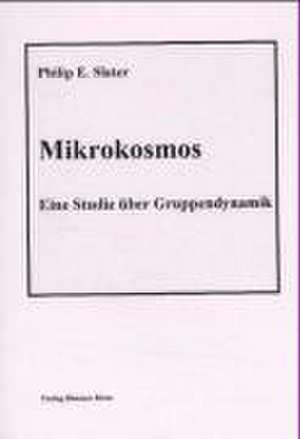 Mikrokosmos. Eine Studie über Gruppendynamik de Philip E Slater