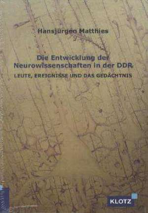 Die Entwicklung der Neurowissenschaften in der DDR de Hansjürgen Matthies