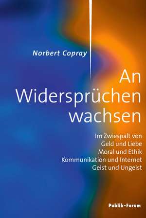 An Widersprüchen wachsen de Norbert Copray