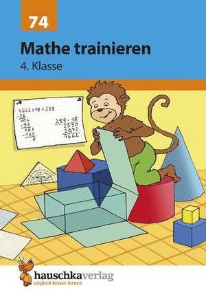 Mathe trainieren 4. Klasse de Adolf Hauschka