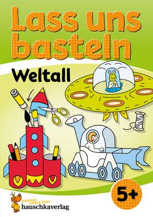 Lass uns basteln - Bastelbuch ab 5 Jahre - Weltall de Corina Beurenmeister