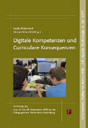 Digitale Kompetenzen und Curriculare Konsequenzen de Guido Pinkernell