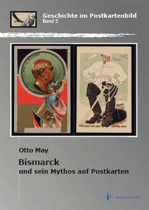 Bismarck und sein Mythos auf Postkarten de Otto May