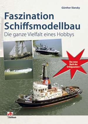 Faszination Schiffsmodellbau de Günther Slansky