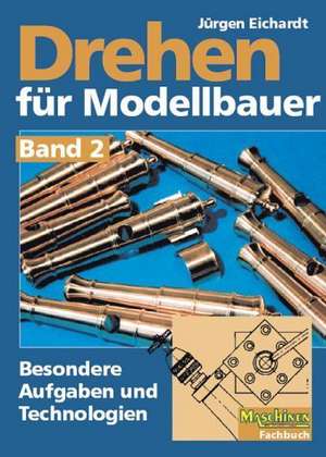 Drehen für Modellbauer 2 de Jürgen Eichardt