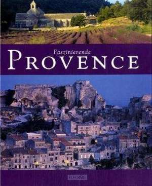 Faszinierende Provence de Ernst-Otto Luthardt