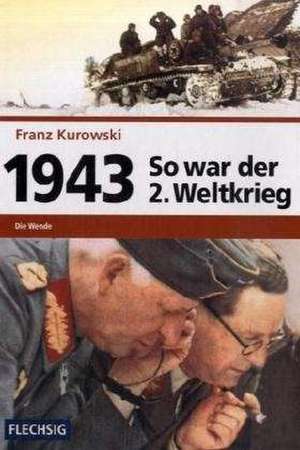 So war der 2. Weltkrieg 1943 de Franz Kurowski