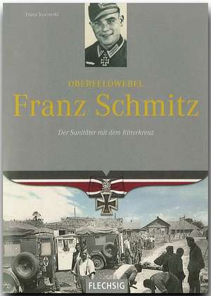 Oberfeldwebel Franz Schmitz de Franz Kurowski