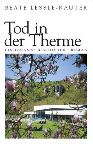 Tod in der Therme de Beate Lessle-Rauter