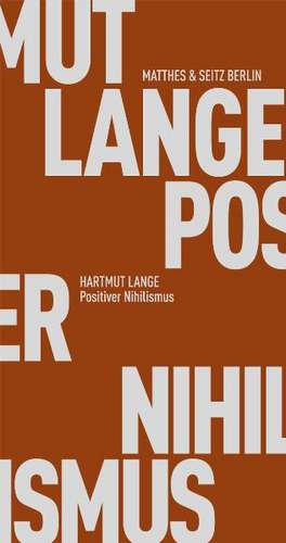 Positiver Nihilismus de Hartmut Lange