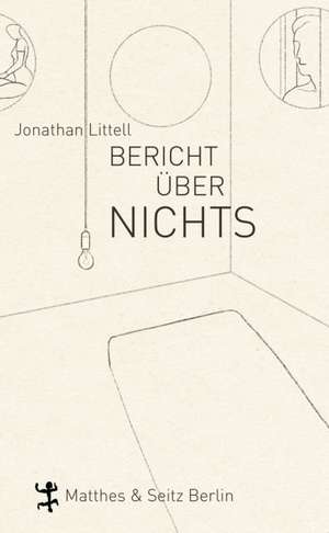 Bericht über nichts de Jonathan Littell