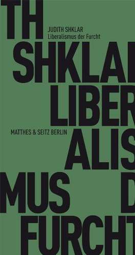 Der Liberalismus der Furcht de Judith N. Shklar