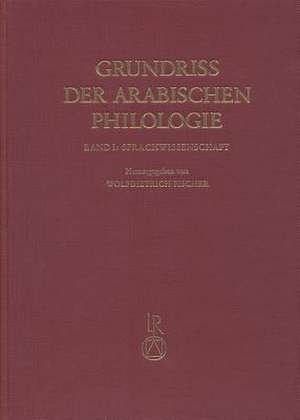 Grundriss Der Arabischen Philologie de Wolfdietrich Fischer