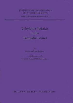 Babylonia Judaica in the Talmudic Period de Aharon Oppenheimer