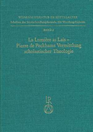 La Lumiere as Lais - Pierre de Peckhams Vermittlung Scholastischer Theologie de Matthias Hessenauer