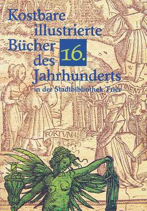 Kostbare Illustrierte Bucher Des 16. Jahrhunderts in Der Stadtbibliothek Trier de Konrad Koppe