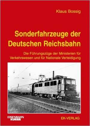 Sonderfahrzeuge der Deutschen Reichsbahn de Klaus Bossig