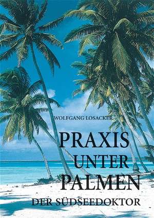 Praxis unter Palmen de Wolfgang Losacker