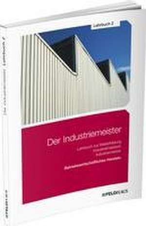 Der Industriemeister / Lehrbuch 2 de Elke Schmidt-Wessel