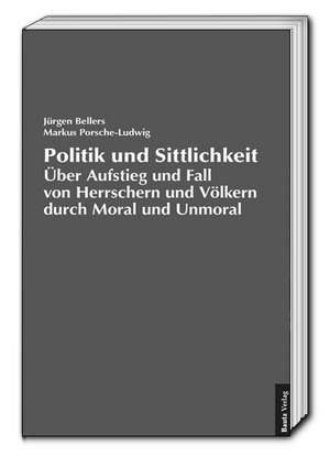 Politik und Sittlichkeit de Jürgen Bellers