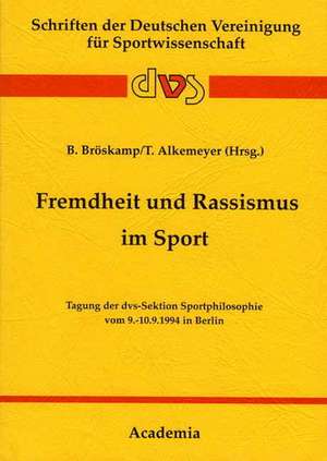 Fremdheit und Rassismus im Sport de Bernd Bröskamp