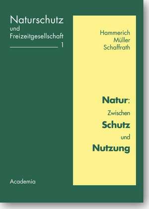 Natur: Zwischen Schutz und Nutzung de Kurt Hammerich