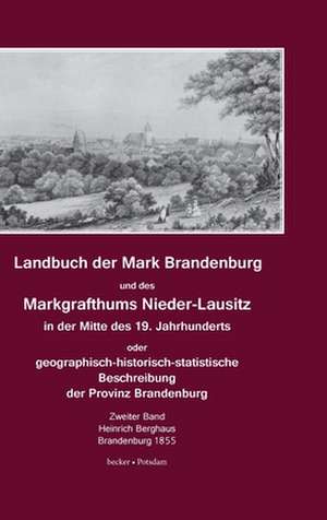 Landbuch der Mark Brandenburg und des Markgrafthums Nieder-Lausitz. Zweiter Band de Heinrich Berghaus