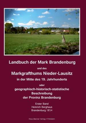 Landbuch der Mark Brandenburg und des Markgrafthums Nieder-Lausitz. Erster Band de Heinrich Berghaus