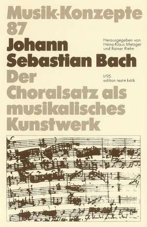 J. S. Bach. Der Choralsatz als musikalisches Kunstwerk de Heinz-Klaus Metzger