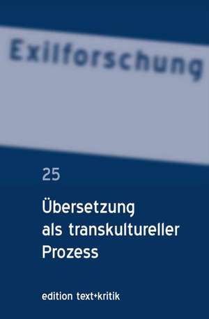 Exilforschung 25/2007. Übersetzung als transkultureller Prozess de Claus-Dieter Krohn