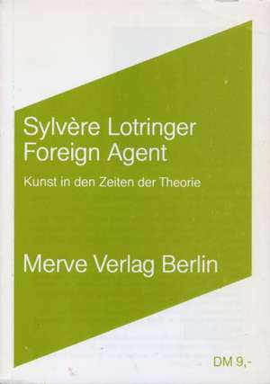 Foreign Agent de Sylvère Lotringer