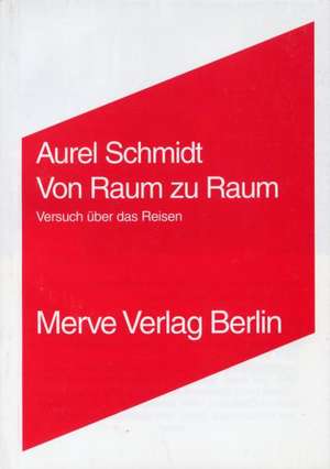 Von Raum zu Raum de Aurel Schmidt