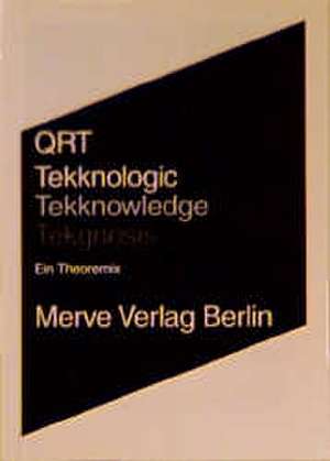 Tekknologic. Tekknowledge. Tekgnosis de Qrt