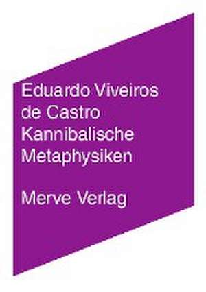 Kannibalische Metaphysiken de Eduardo Viveiros de Castro