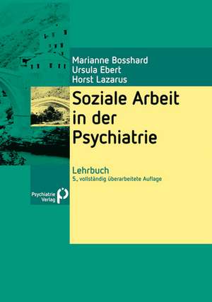 Soziale Arbeit in der Psychiatrie de Marianne Bosshard