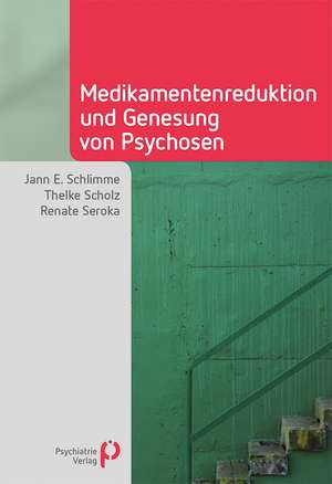 Medikamentenreduktion und Genesung von Psychosen de Jann E. Schlimme