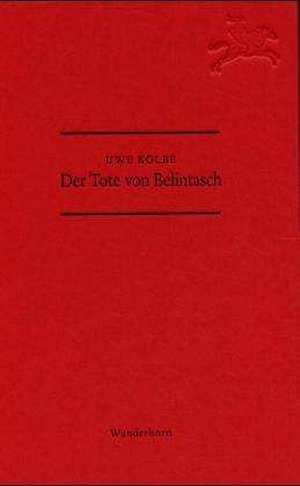 Der Tote von Belintasch de Uwe Kolbe