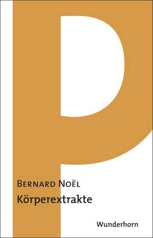 Körperextrakte de Bernard Noel