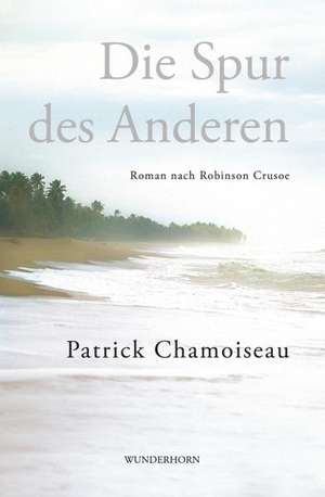 Die Spur des Anderen de Patrick Chamoiseau