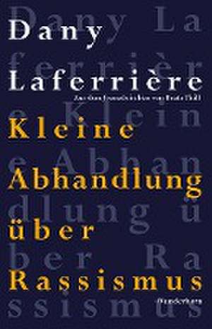 Kleine Abhandlung über Rassismus de Dany Laferrière