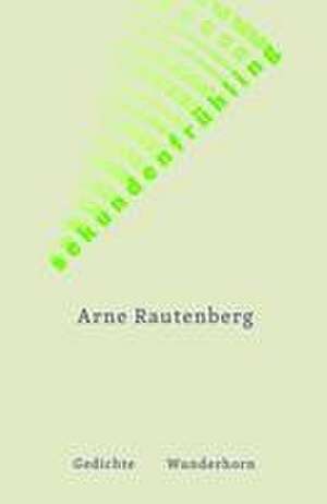 sekundenfrühling de Arne Rautenberg