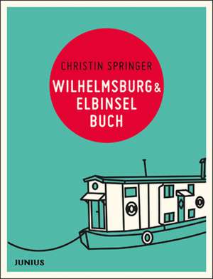 Wilhelmsburg & Elbinselbuch de Christin Springer