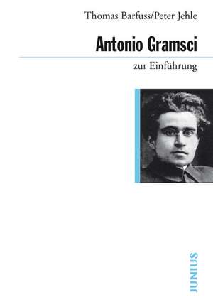 Antonio Gramsci zur Einführung de Thomas Barfuss