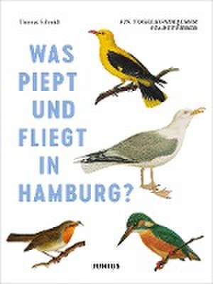 Was piept und fliegt in Hamburg? de Thomas Schmidt