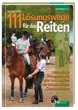 111 Lösungswege für das Reiten de Karin Lührs-Kunert