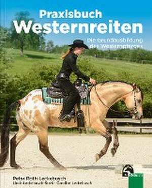 Praxisbuch Westernreiten de Petra Roth-Leckebusch